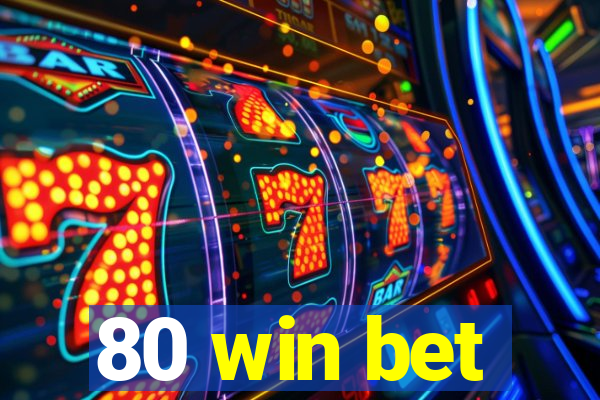 80 win bet